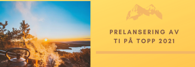 PRELANSERING AV TI PÅ TOPP 2021